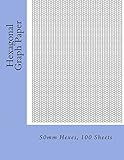 Hexagonal Graph Paper: 50mm Hexes, 100 Sheets by Paul M Fleury