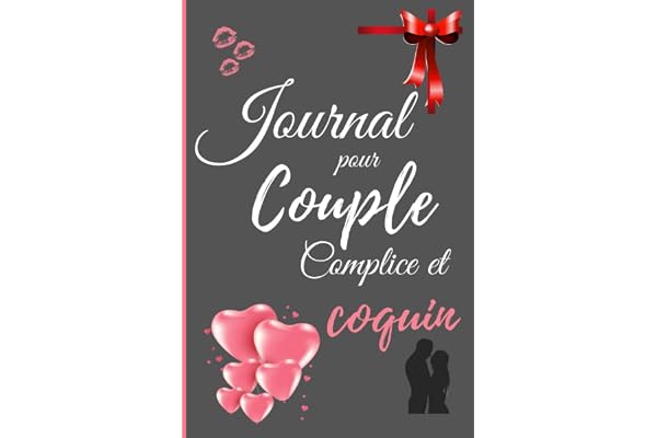 Journal pour couple COMPLICE et COQUIN: Livre couple personnalisé à remplir à deux, des questions pour mieux se connaitre, des jeux et gages coquins ... couple Saint Valentin, séduction - amour