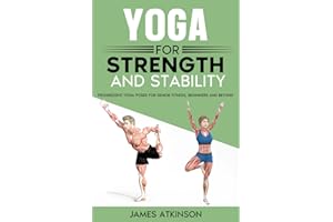 Yoga For Strength And Stability: Progressive yoga poses for senior fitness, Beginners and Beyond (Exercise books for seniors)