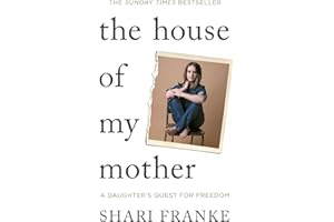 The House of My Mother: The Sunday Times bestselling memoir about a daughter's quest for freedom