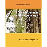 Conoscere e allevare le api: Manuale tecnico pratico