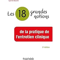 Les 18 grandes notions de la pratique de l'entretien clinique - 3e éd.