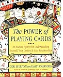 The Power of Playing Cards: An Ancient System for Understanding Yourself, Your Destiny, & Your Relationships by 