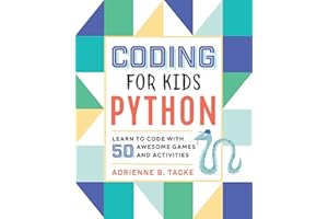 Coding for Kids: Python: Learn to Code with 50 Awesome Games and Activities