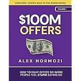 $100M Offers: How To Make Offers So Good People Feel Stupid Saying No (Acquisition.com $100M Series, Band 1)