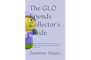 The GLO Friends Collector's Guide: an unofficial full color illustrated collector's price guide to GLO Friends figures, playsets, and accessories