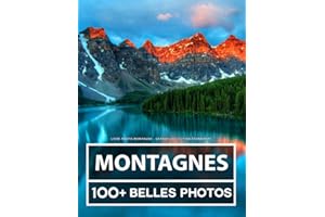 Livre Photo Montagne - Grande Collection Étonnante: 100 Belles Photos Dans Ce Livre Fantastique - Pour Enfants Et Adultes