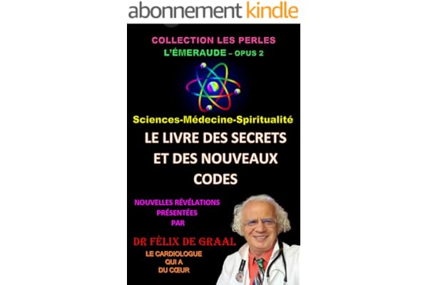 LIVRE DES SECRETS ET DES NOUVEAUX CODES : Sciences-Médecine-Spiritualité