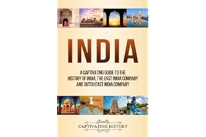 India: A Captivating Guide to the History of India, The East India Company and Dutch East India Company (Asian History)