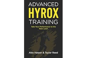 Advanced Hyrox Training: Take Your Performance to the Next Level (The Best Hyrox Books: Everything You Need to Improve at Hyrox)