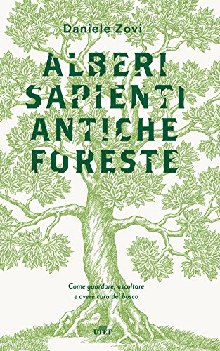 Alberi sapienti antiche foreste. Come guardare, ascoltare e avere cura del bosco. Con ebook libro