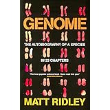 Genome: The Autobiography Of Species In 23 Chapters: The Autobiography of a Species in 23 Chapters