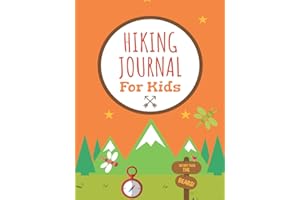 Hiking Journal for Kids: Hiking Log Book to List Hikes with Prompts for Weather, Difficulty, Overall Rating, Description, Nature Journaling for Kids, Hardcover
