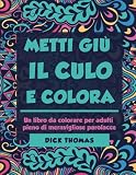 Metti Giu il Cult e Colors: Un libro da colorare per adulti pieno di meravigliose parolacce