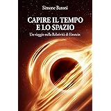 Capire il tempo e lo spazio: Un viaggio nella relatività di Einstein