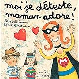 Amazon Fr Moi J Adore Maman Deteste Brami Elisabeth Le Neouanic Lionel Livres