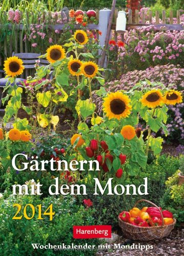 Gärtnern mit dem Mond 2014: Wochenkalender mit Mondtipps