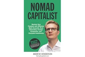 Nomad Capitalist: Reclaim Your Freedom with Offshore Companies, Dual Citizenship, Foreign Banks, and Overseas Investments