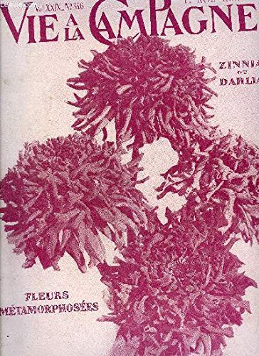 VIE A LA CAMPAGNE N° 346 ZINNIA OU DAHLIA. = Couverture.BUTTÉE D'ALLÉE dans le Parc de la Villa « Les Bruyères ». = Frontispice. LA GÉNÉTIQUE DU ZINNIA ÉLÉGANT. =* Par Albert Maumené. =Avec 4 illMétamorphose des Fleurs. francais VIE A LA CAMPAGNE N° 346 ZINNIA OU DAHLIA. = Couverture.BUTTÉE D'ALLÉE dans le Parc de la Villa « Les Bruyères ». = Frontispice. LA GÉNÉTIQUE DU ZINNIA ÉLÉGANT. =* Par Albert Maumené. =Avec 4 illMétamorphose des Fleurs. francais
