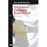 Asla Kimseyi &Ouml;ld&uuml;rmedi Benim Babam