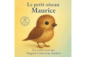 Le petit oiseau Maurice: Une histoire de magie intérieure