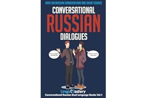 Conversational Russian Dialogues: Over 100 Russian Conversations and Short Stories (Conversational Russian Dual Language Books): 1