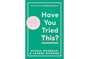 Have You Tried This?: The Only Self Care Book You Will Ever Need