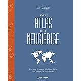Der Atlas für Neugierige: Kuriose Karten, die Ihre Sicht auf die Welt verändern