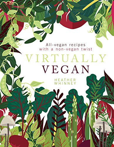 Download Virtually Vegan: All-vegan recipes with a non-vegan twist Download Virtually Vegan: All-vegan recipes with a non-vegan twist