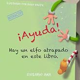 &iexcl;Ayuda! Hay un elfo atrapado en este libro.: Libro infantil interactivo y divertido para reirte con ni&ntilde;os y ni&ntilde;as de 3, 4, 5