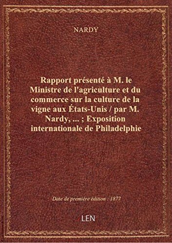 Rapport présenté à M. le Ministre de l'agriculture et du commerce sur la culture de la vigne aux Ét gratuit Rapport présenté à M. le Ministre de l'agriculture et du commerce sur la culture de la vigne aux Ét gratuit