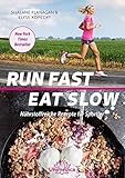 Image de Run Fast Eat Slow: Nährstoffreiche Rezepte für Sportler