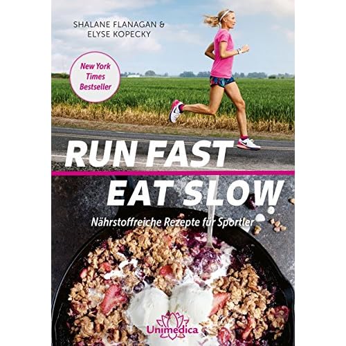 Run Fast Eat Slow: Nährstoffreiche Rezepte für Sportler