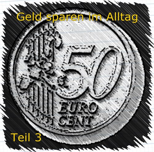 Geld sparen- Teil3: So spart man Geld ein