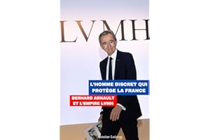 L’homme discret qui protège la France: Bernard Arnault et l’Empire LVMH