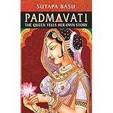 Padmavati: The Queen Tells Her Own Story