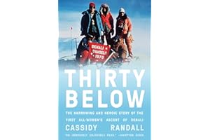 Thirty Below: The Harrowing and Heroic Story of the First All-Women's Ascent of Denali