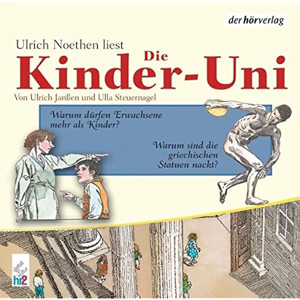 Die Kinder Uni Warum Durfen Erwachsene Mehr Als Kinder Warum Sind Die Griechischen Amazon De Janssen Ulrich Steuernagel Ulla Noethen Ulrich Bucher