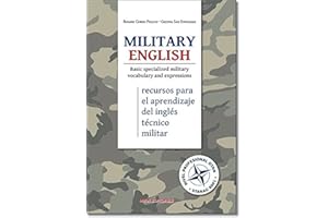 Military English. Basic specialized military vocabulary and expressions: (Recursos para el aprendizaje del inglés técnico militar)