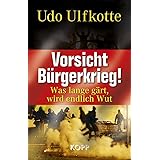 Vorsicht Bürgerkrieg!: Was lange gärt, wird endlich Wut