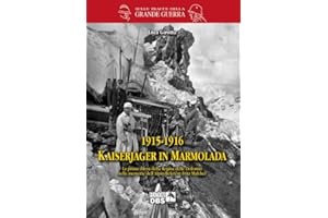 1915-1916 Kaiserjager in Marmolada. La prima difesa della regina delle Dolomiti nelle memorie dell'alpin-referent Fritz Malcher
