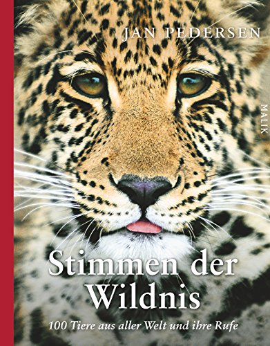Download Stimmen der Wildnis: 100 Tiere aus aller Welt und ihre Rufe Download Stimmen der Wildnis: 100 Tiere aus aller Welt und ihre Rufe