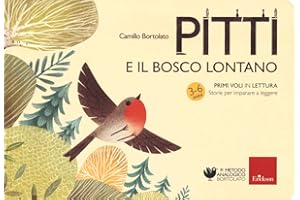 Pitti e il bosco lontano. Primi voli in lettura. Storie per imparare a leggere