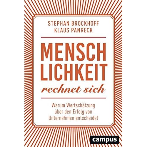 Menschlichkeit rechnet sich: Warum Wertschätzung über den Erfolg von Unternehmen entscheidet Menschlichkeit rechnet sich: Warum Wertschätzung über den Erfolg von Unternehmen entscheidet