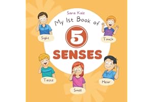 My 1st Book of 5 Senses: Learn about Sense of Sight, Taste, Hearing, Smell and Touch (Book for Kids and Toddlers ages 3-7 Years)