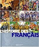 L'Histoire des Français : L'aventure d'une nation