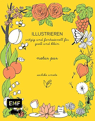 Download ILLUSTRIEREN: natur pur: witzig und fantasievoll für Groß und Klein Download ILLUSTRIEREN: natur pur: witzig und fantasievoll für Groß und Klein