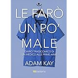 Le farò un po' male. Diario tragicomico di un medico alle prime armi