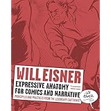 Expressive Anatomy for Comics and Narrative: Principles and Practices from the Legendary Cartoonist (Will Eisner Library (Har