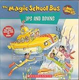 The Magic School Bus Ups and Downs: A Book About Floating and Sinking by 